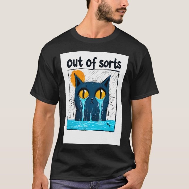 Sad Cat "Out of Sorts" T-Shirt (Front)