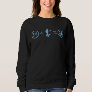 Sad Face Plus Modern Dance Equals Happy Smile Face Sweatshirt