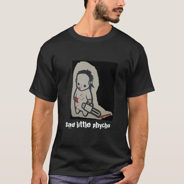 sad little psycho, sad little phycho T-Shirt (Front)