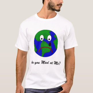 Sad Planet Earth - Are You Mad at Me? T-Shirt