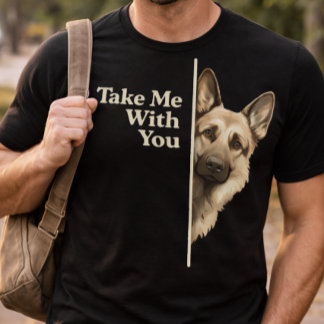 Sad Puppy Eyes Take Me With You German Shepherd T-Shirt