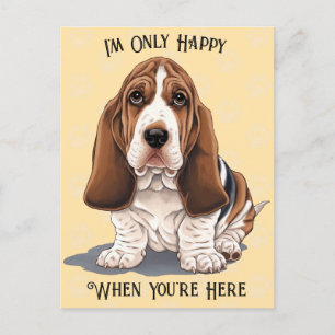 Sad Puppy Postcard Only Happy When You're Here