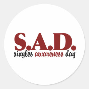 SAD Singles Awareness Day Classic Round Sticker