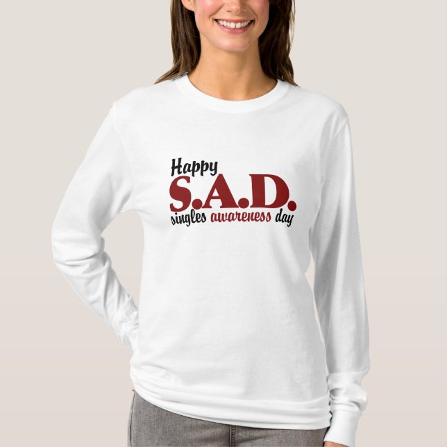 SAD Singles Awareness Day T-Shirt (Front)