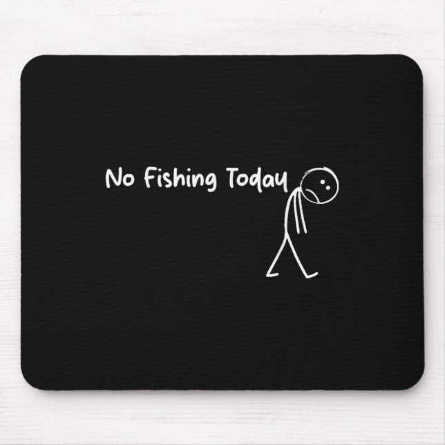 Sad Stick Figure Fishing Lover No Fishing Today Fa Mouse Mat (Front)