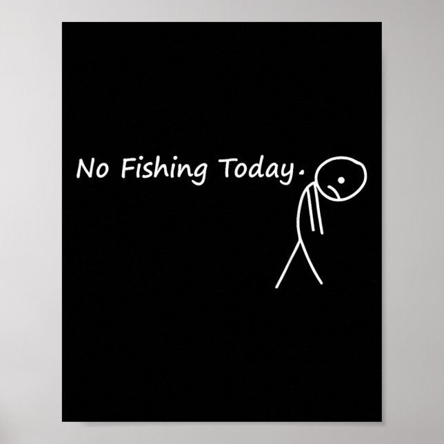 Sad Stick Figure Fishing Lover No Fishing Today Fa Poster (Front)
