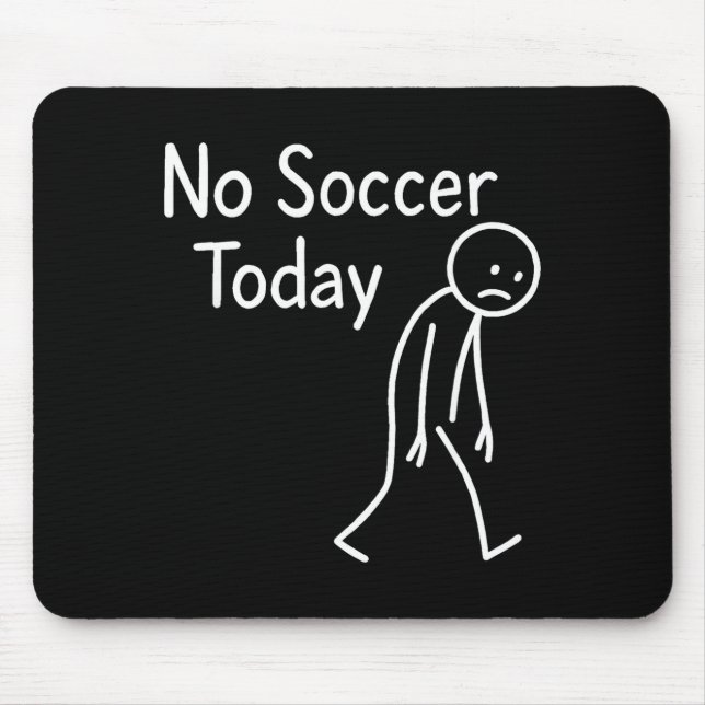 Sad Stick Figure Soccer Lover No Football Today Fa Mouse Mat (Front)