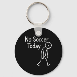 Sad Stick Figure Soccer Lover No Footbyll Today Fa Key Ring