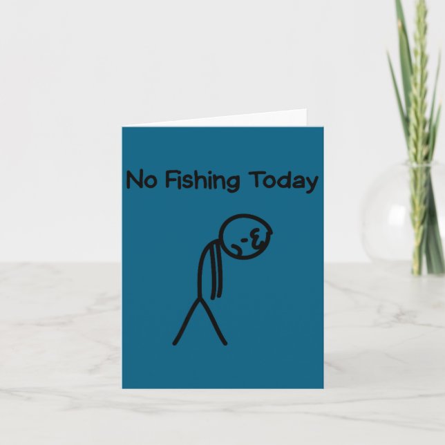 Sad Stick Man Figure Fisherman No Fishing Today Fa Card (Front)