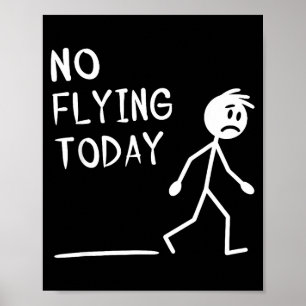 Sad Stick Man No Flying Today Fathers Day Poster