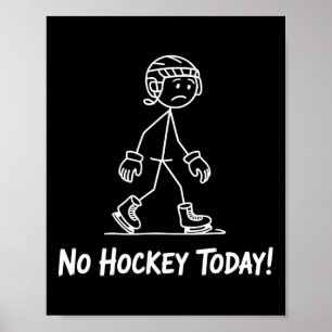 Sad Stick Man No Hockey Today Stickman Ice Hockey  Poster