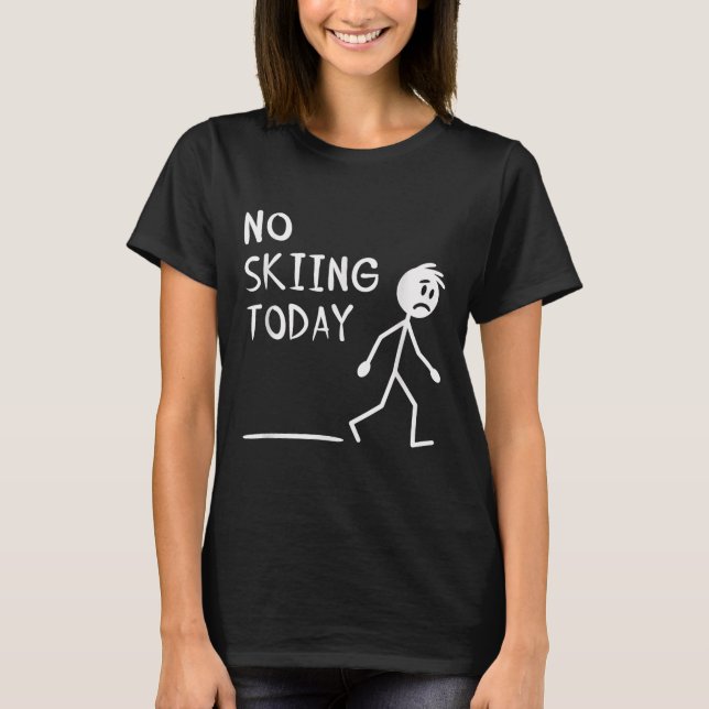Sad Stick Man No Skiing Today Fathers Day  T-Shirt (Front)