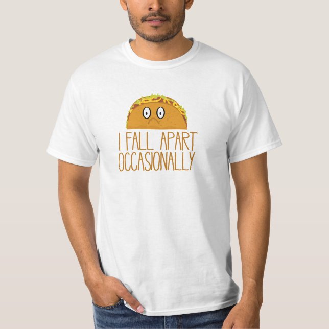Sad Taco - I Fall Apart Occasionally T-Shirt (Front)
