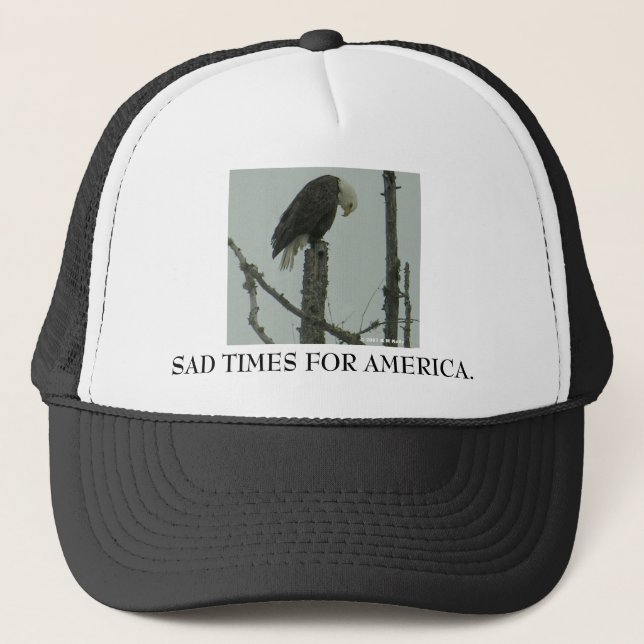 SAD TIMES FOR AMERICA. TRUCKER HAT (Front)