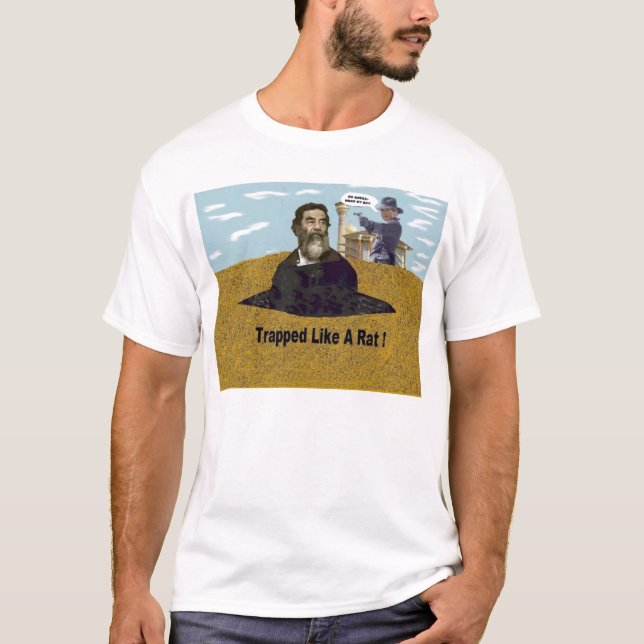 Saddam Capture  T-Shirt (Front)