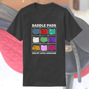 Saddle Pads Are My Love Language   Funny Horse T-Shirt