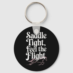 Saddle Tight Feel The Flight Equestrians And Horse Key Ring