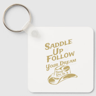 Saddle Up and Follow Your Dreams, Horse Lover Key Ring