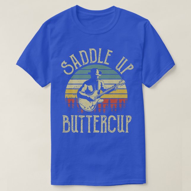 Saddle Up Buttercup Cowboy Boots Hat Guitar Wester T-Shirt (Design Front)