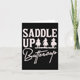 Saddle Up Buttercup Cowboy Cowgirl Southern Wester Card