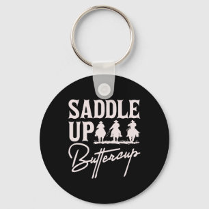 Saddle Up Buttercup Cowboy Cowgirl Southern Wester Key Ring