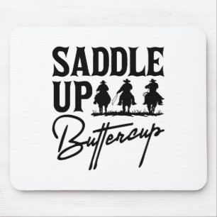 Saddle Up Buttercup Cowboy Cowgirl Southern Wester Mouse Mat