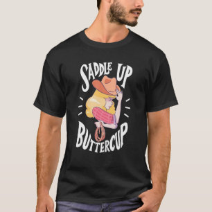 Saddle Up Buttercup Rodeo Girl Funny Cowgirl Cowbo T-Shirt