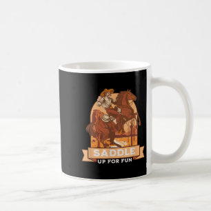 Saddle Up For Fun Cowboy Western Riding Humor Coffee Mug