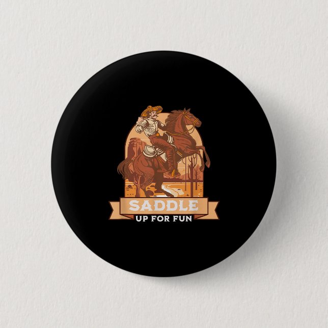 Saddle Up For Fun Cowboy Western Riding Humour  6 Cm Round Badge (Front)