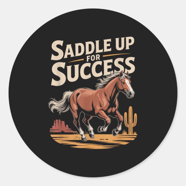 Saddle Up For Success Western Motivation  Classic Round Sticker (Front)