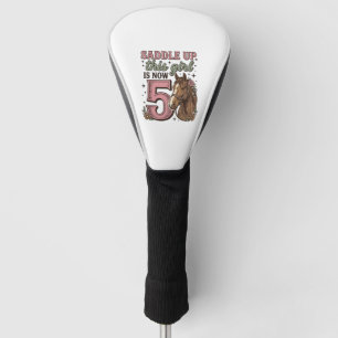 Saddle Up Girl 5th Birthday Horse Cowgirl Shirt Golf Head Cover