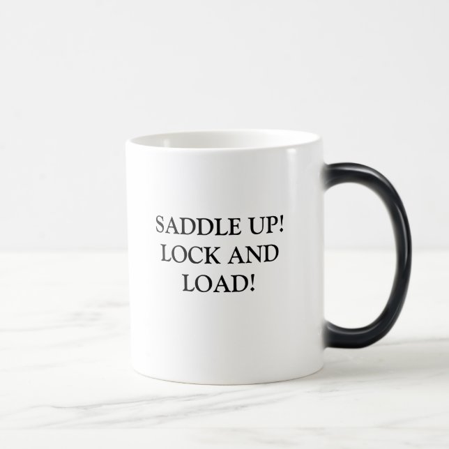 SADDLE UP! LOCK AND LOAD! MAGIC MUG (Right)