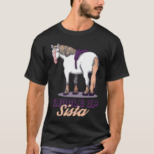 Saddle Up Sista Horse Cowgirl ride out T-Shirt