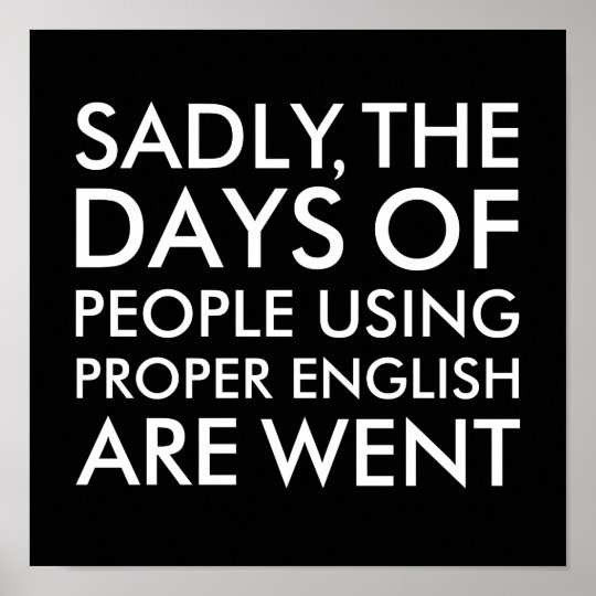 sadly-people-using-proper-english-spelling-black-poster-zazzle-co-uk