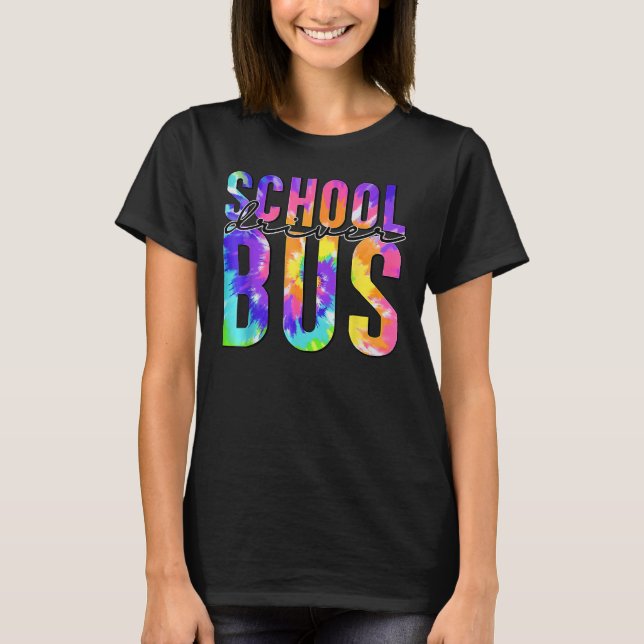 Safe Driving Back To School Tie Dye Bus Driver Out T-Shirt (Front)