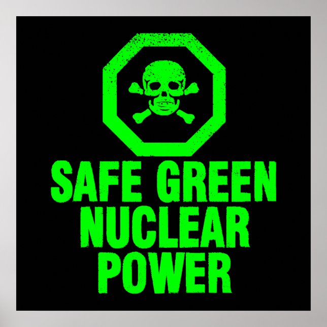 Safe Green Nuclear Power Poster (Front)