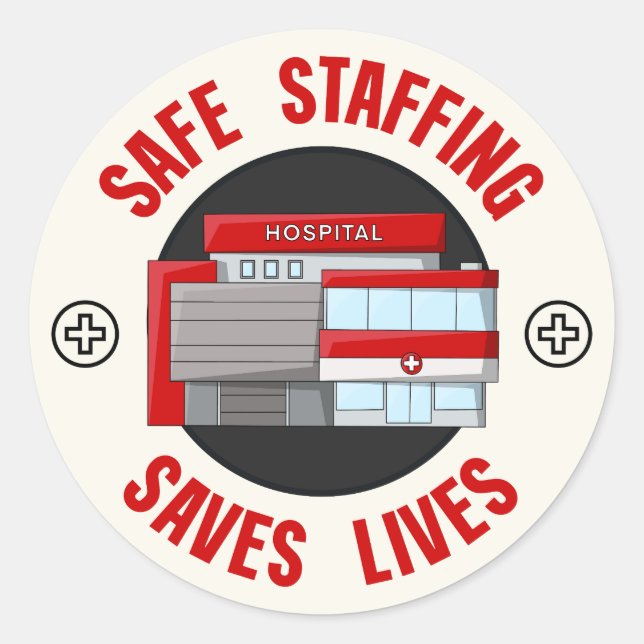 Safe Staffing Saves Lives - Protect Nurses Classic Round Sticker (Front)