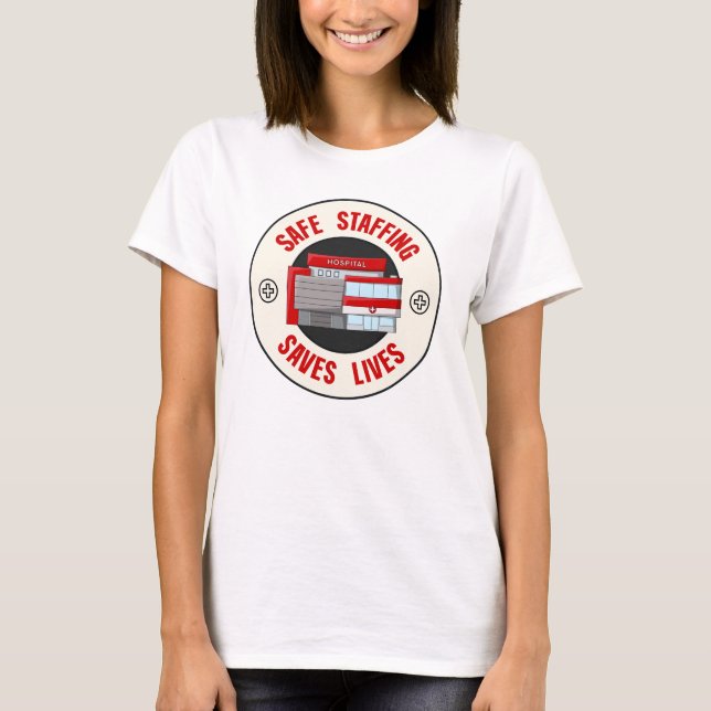 Safe Staffing Saves Lives - Protect Nurses T-Shirt (Front)