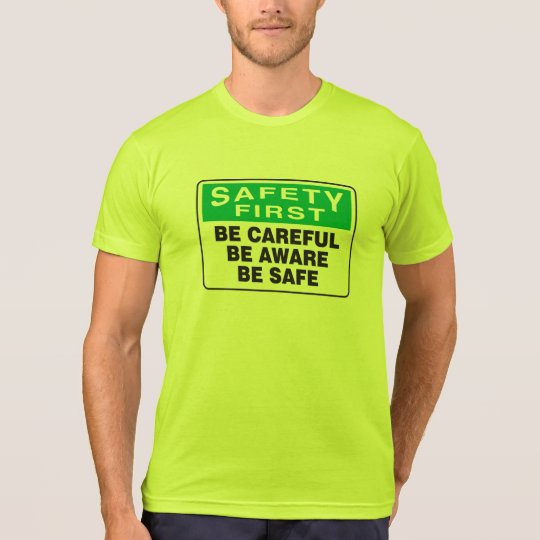 Safety First, Be Aware T-Shirt