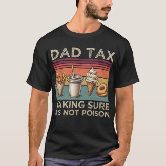 Safety First: Dad Tax T-Shirt
