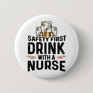 Safety First Drink Beer Drinker Nurse National 6 Cm Round Badge