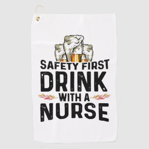 Safety First Drink Beer Drinker Nurse National Golf Towel