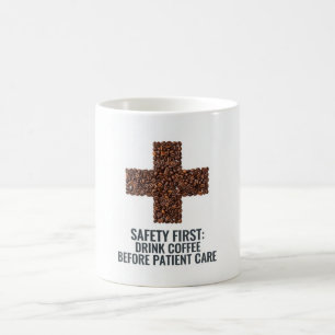 Safety First Drink Coffee Before Patient Care Mug