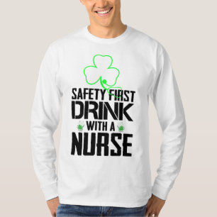 Safety First Drink With A Nurse Beer Lovers St Pat T-Shirt