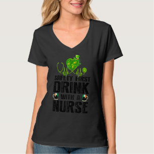 Safety First Drink With A Nurse Beer St Patrick's T-Shirt