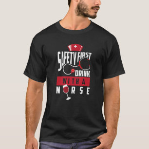 Safety First Drink With A Nurse Gift For Boys T-Shirt