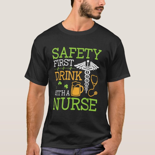 Safety First Drink With A Nurse Shirt St Patrick's (Front)