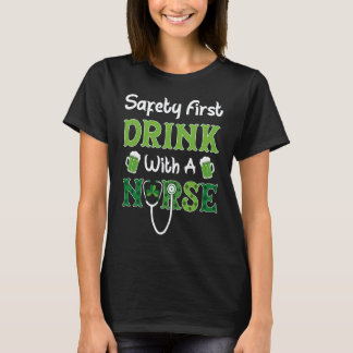 Safety First Drink With A Nurse St Patrick Day Bee T-Shirt
