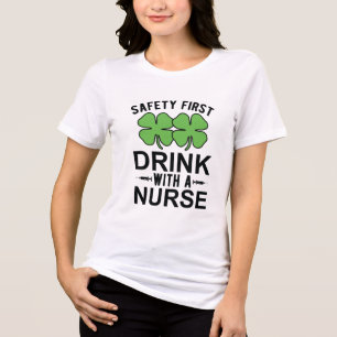 Safety First Drink With A Nurse   St Patrick's Day Tri-Blend Shirt