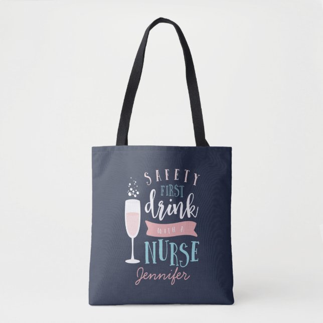 Safety first, drink with a nurse. tote bag (Front)